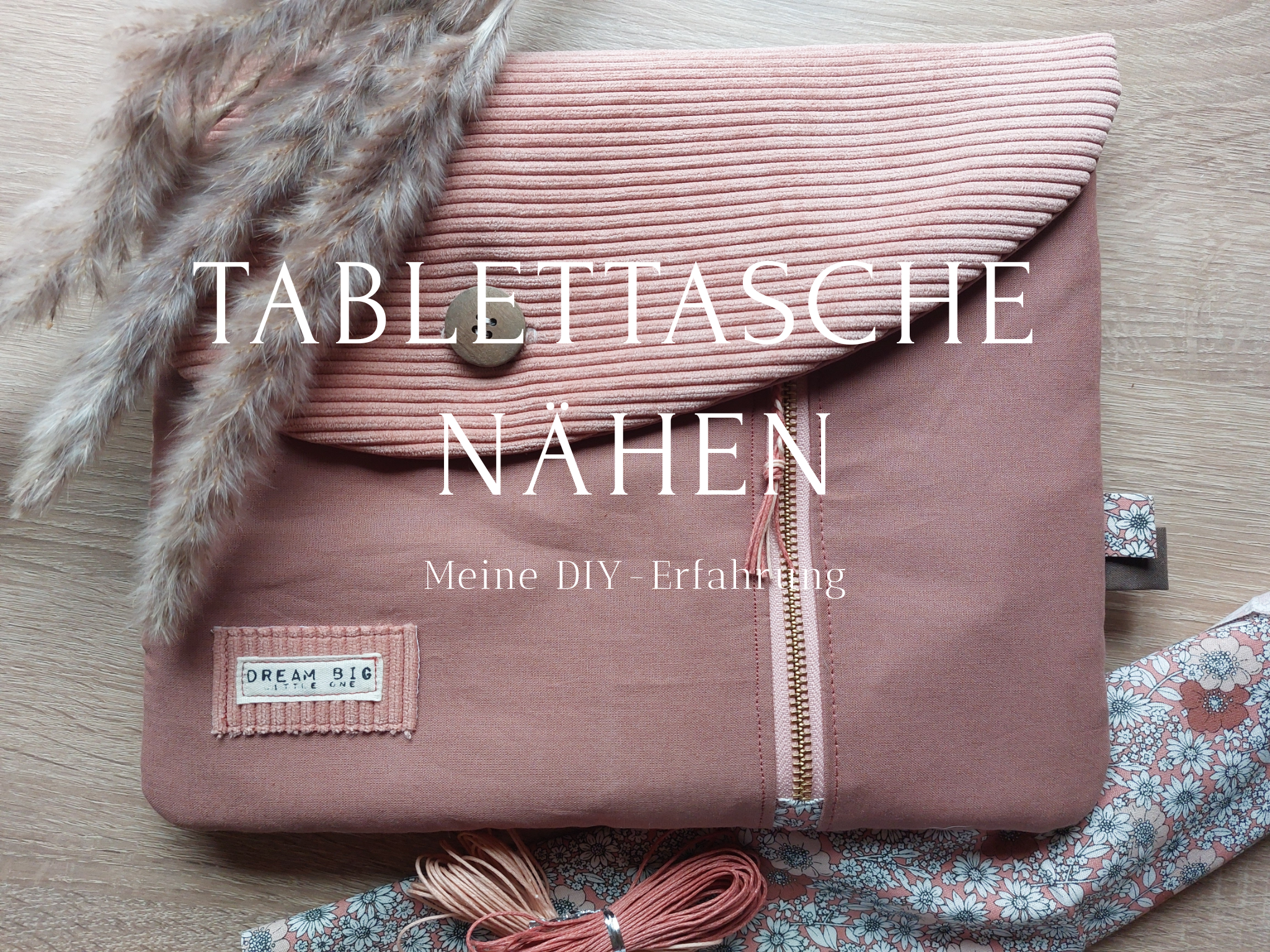 Tablettasche selber nähen – Flexible Anleitung für eine individuelle und praktische Lösung